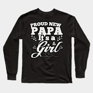 Proud New Papa It's A Girl Long Sleeve T-Shirt